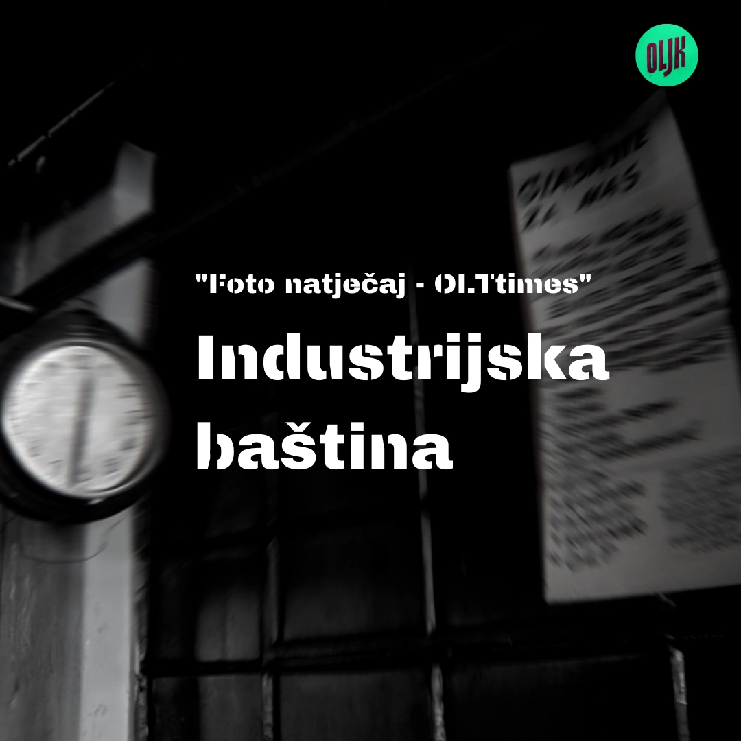 “Foto natječaj OLTtimes” – Industrijska baština