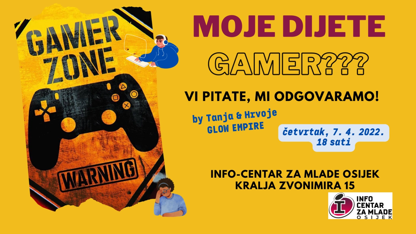 Moje dijete GAMER?? Dođite i pitajte..